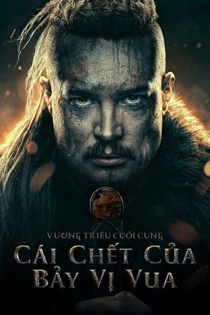 Cái Chết Của Bảy Vị Vua - The Last Kingdom: Seven Kings Must Die