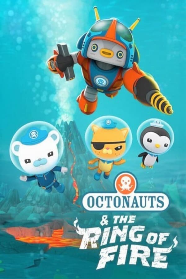 Đội cứu hộ biển khơi: Vành đai lửa (Octonauts and The Ring of Fire) [2021]