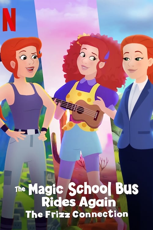 Chuyến Xe Khoa Học Kỳ Thú: Kết nối cô Frizzle - The Magic School Bus Rides Again: The Frizz Connection