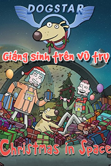 Giáng Sinh Trên Vũ Trụ - Dogstar: Christmas in Space