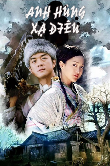 Anh Hùng Xạ Điêu - The Legend of Condor Heroes