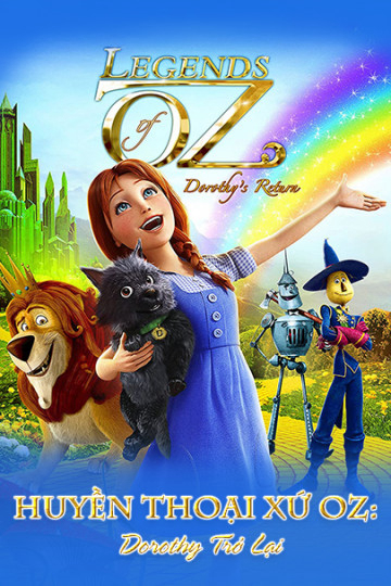 Huyền Thoại Xứ Oz: Dorothy Trở Lại - Legends Of Oz: Dorothy's Return