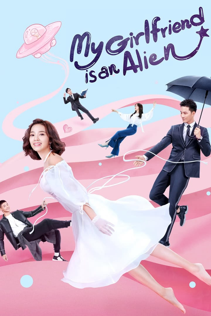 Cô Gái Ngoài Hành Tinh Sài Tiểu Thất - My Girlfriend Is An Alien (2019)