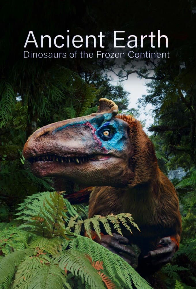 Ancient Earth: Dinosaurs Of The Frozen Continent - Ancient Earth: Dinosaurs Of The Frozen Continent