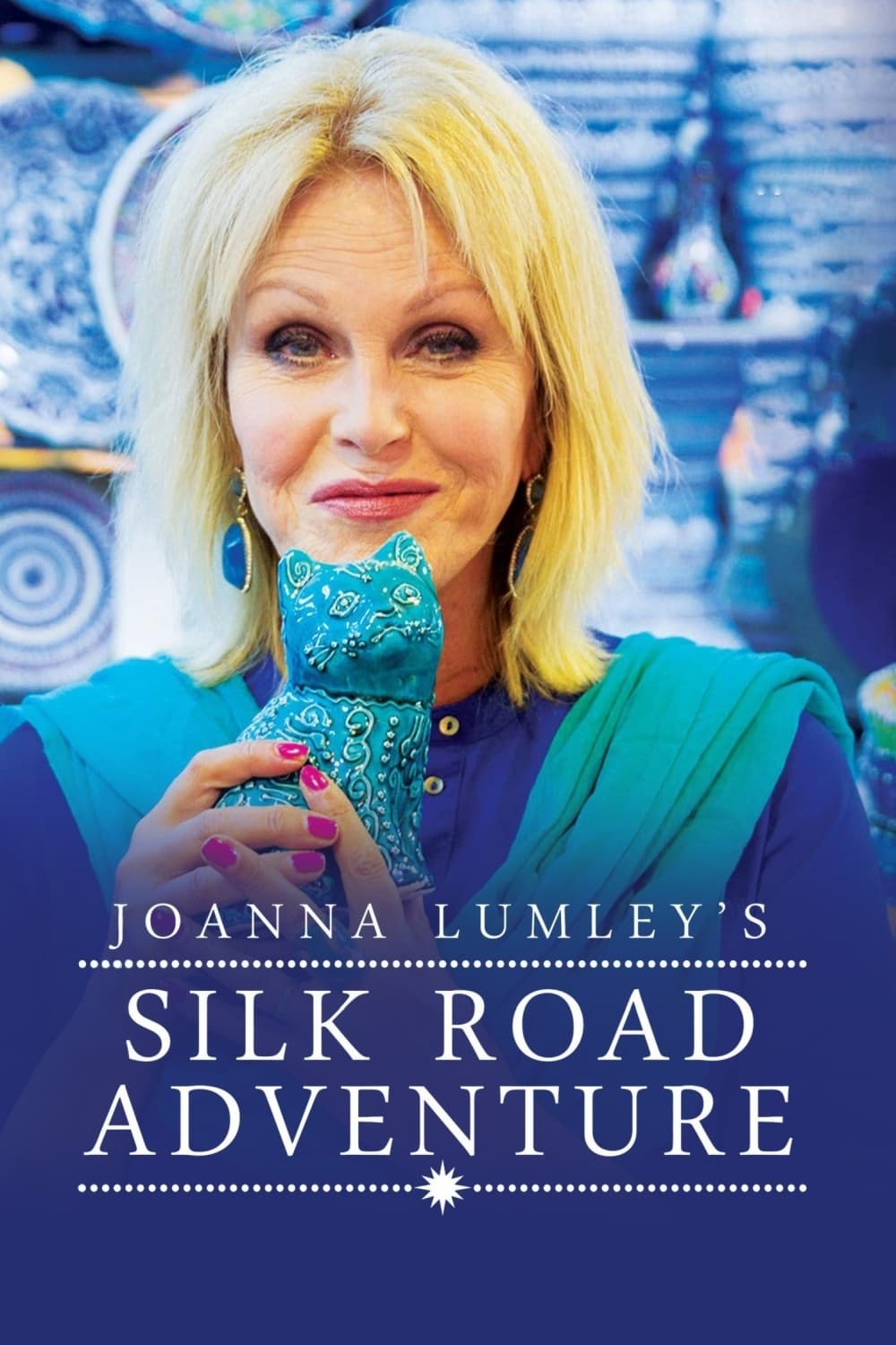 Joanna Lumley Khám Phá Con Đường Tơ Lụa - Joanna Lumley's Silk Road Adventure