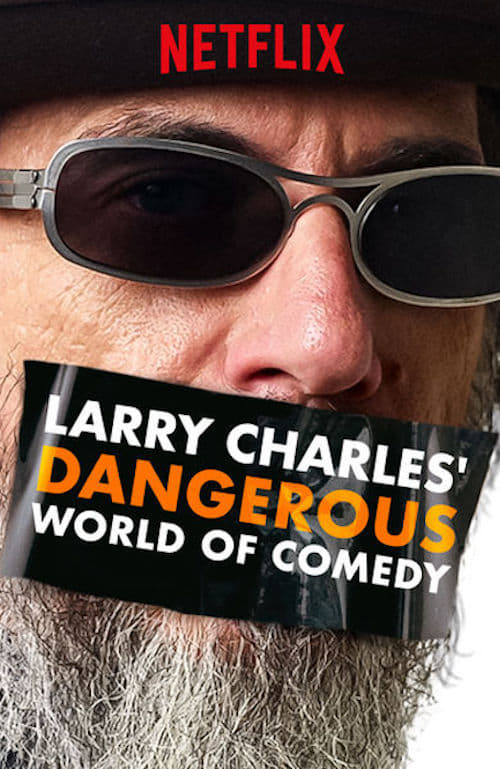 Thế giới hài nguy hiểm của Larry Charles - Larry Charles' Dangerous World of Comedy (2019)