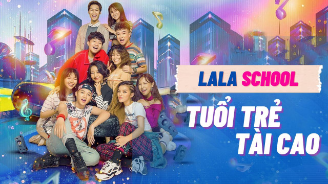 LaLa School: Tuổi Trẻ Tài Cao