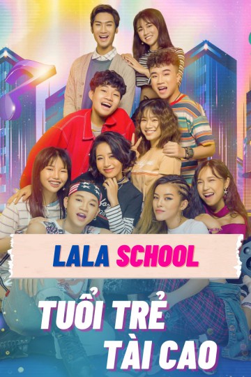 LaLa School: Tuổi Trẻ Tài Cao - LaLa School: Talented Youth