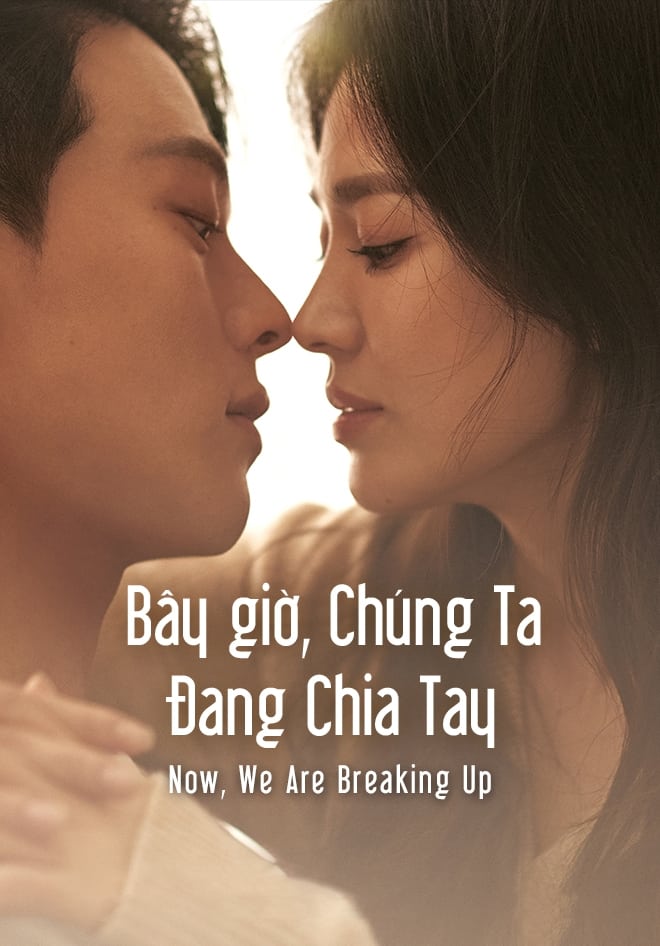 Bây Giờ, Chúng Ta Đang Chia Tay (Now, We Are Breaking Up) [2021]