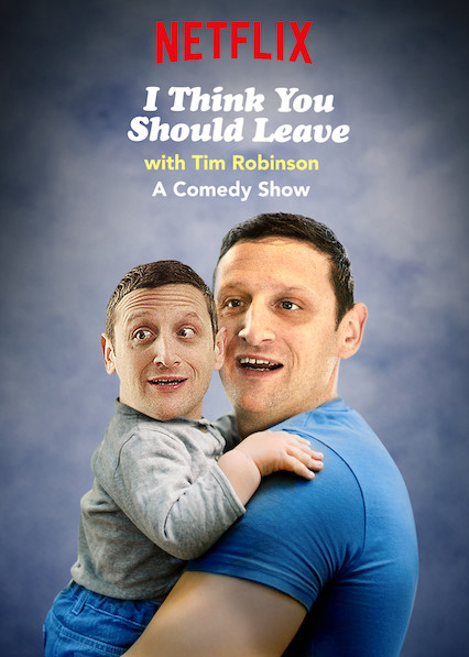 Tim Robinson: Tôi Nghĩ Bạn Nên Ra Về (Phần 1) - I Think You Should Leave With Tim Robinson (Season 1)