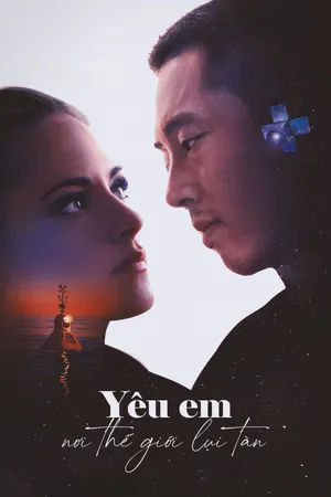 Yêu Em Nơi Thế Giới Lụi Tàn - Love Me